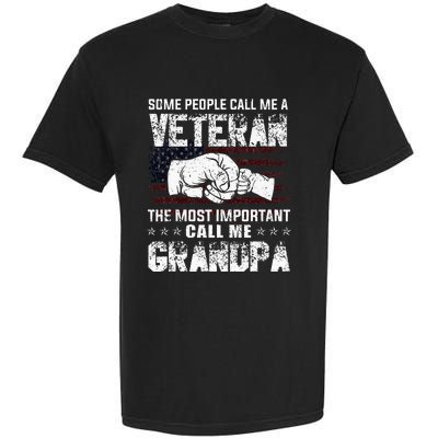 Veteran Most Important Call Me Grandpa Fathers Day Garment-Dyed Heavyweight T-Shirt