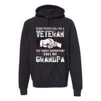 Veteran Most Important Call Me Grandpa Fathers Day Premium Hoodie