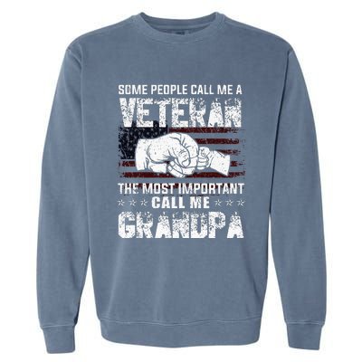 Veteran Most Important Call Me Grandpa Fathers Day Garment-Dyed Sweatshirt