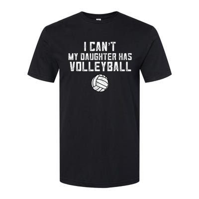 Volleyball Mom I Can't My Daughter Has Volleyball Love Dad Funny Gift Softstyle® CVC T-Shirt