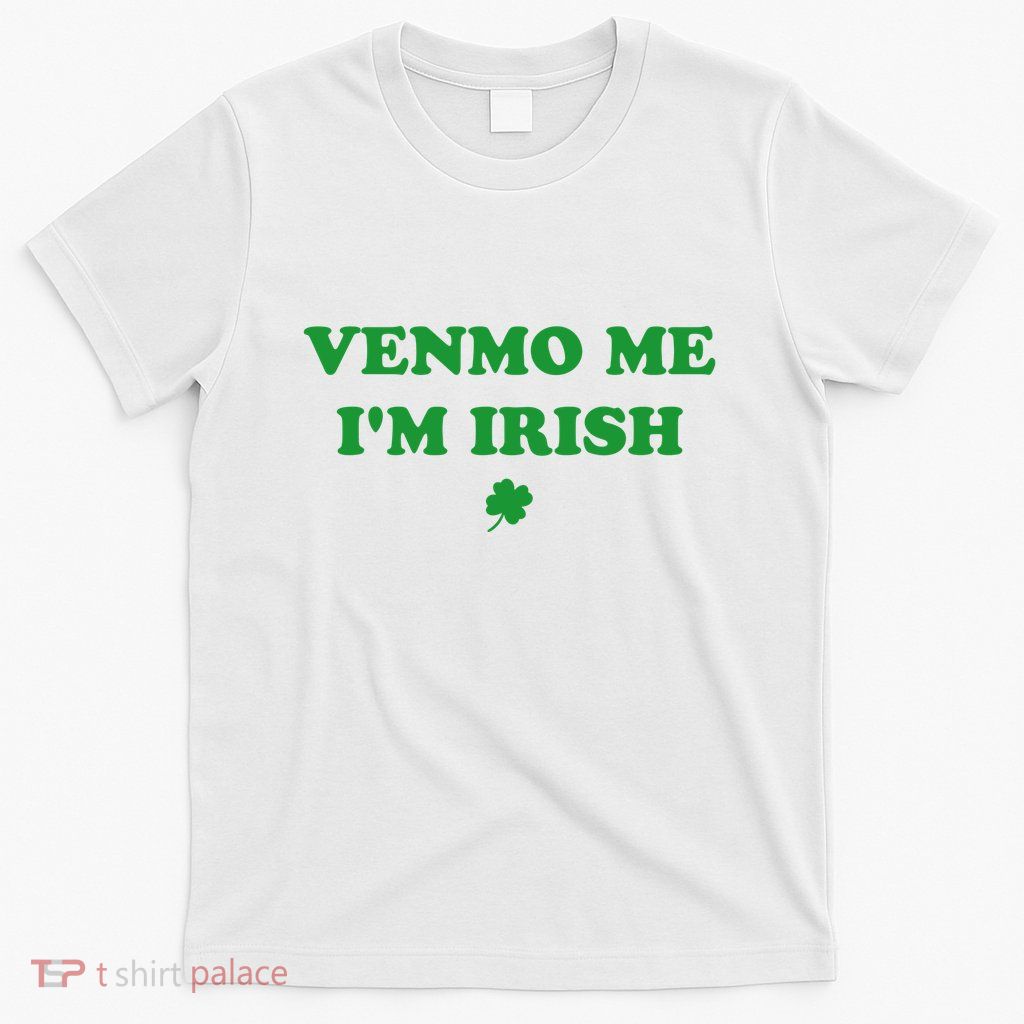 Venmo Me IM Irish St Patricks Day T-Shirt