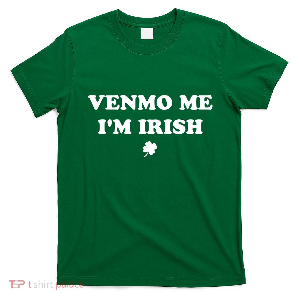 Venmo Me IM Irish St Patricks Day T-Shirt