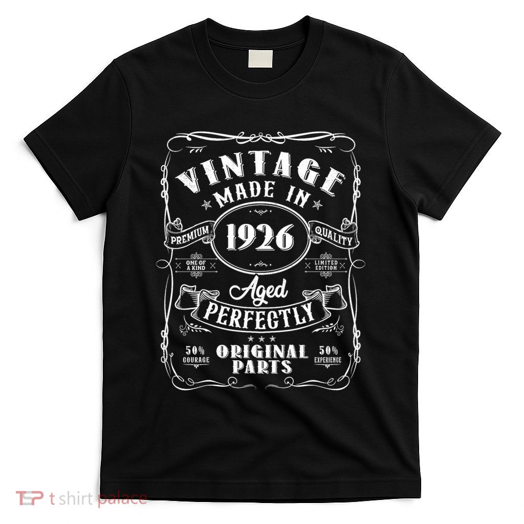 Vintage Made In 1926 One Of A Kind Limited Edition Aged Perfectly Original Parts T-Shirt