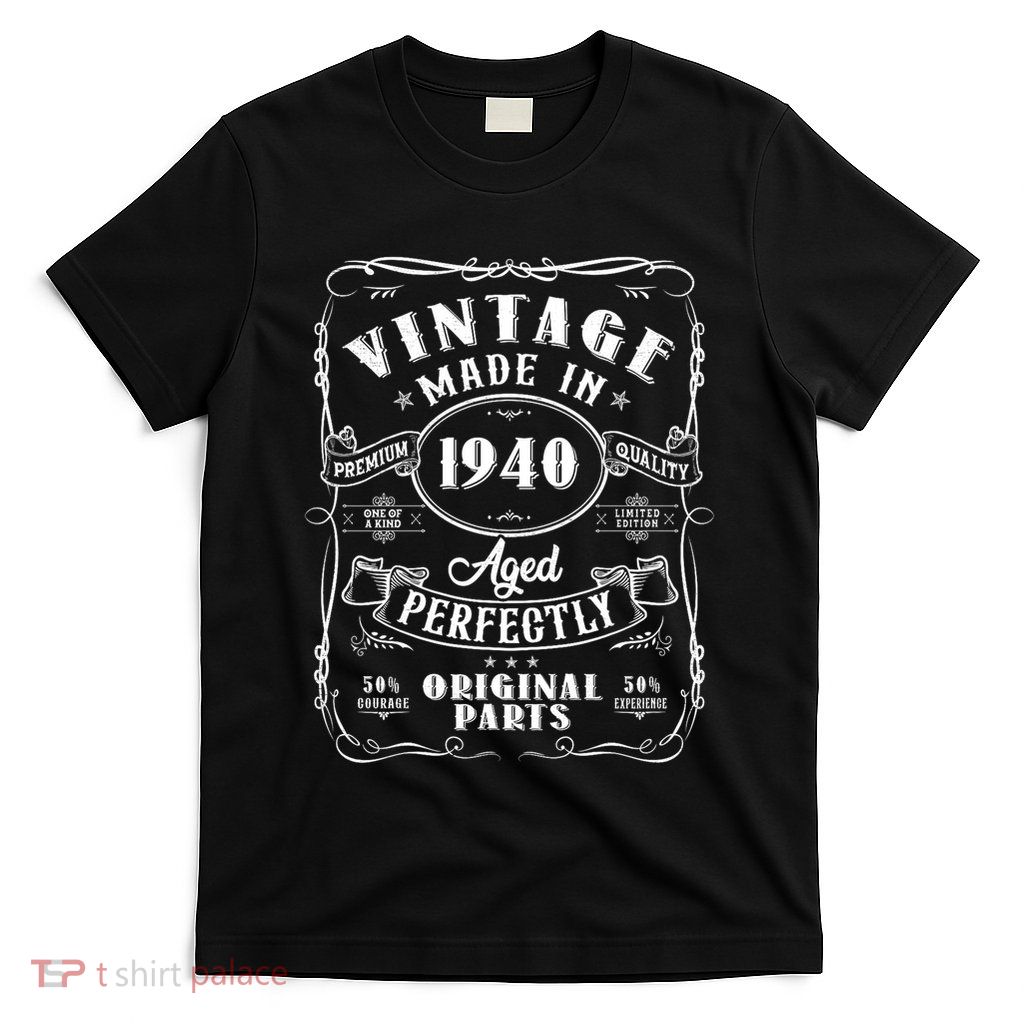Vintage Made In 1940 One Of A Kind Limited Edition Aged Perfectly Original Parts T-Shirt