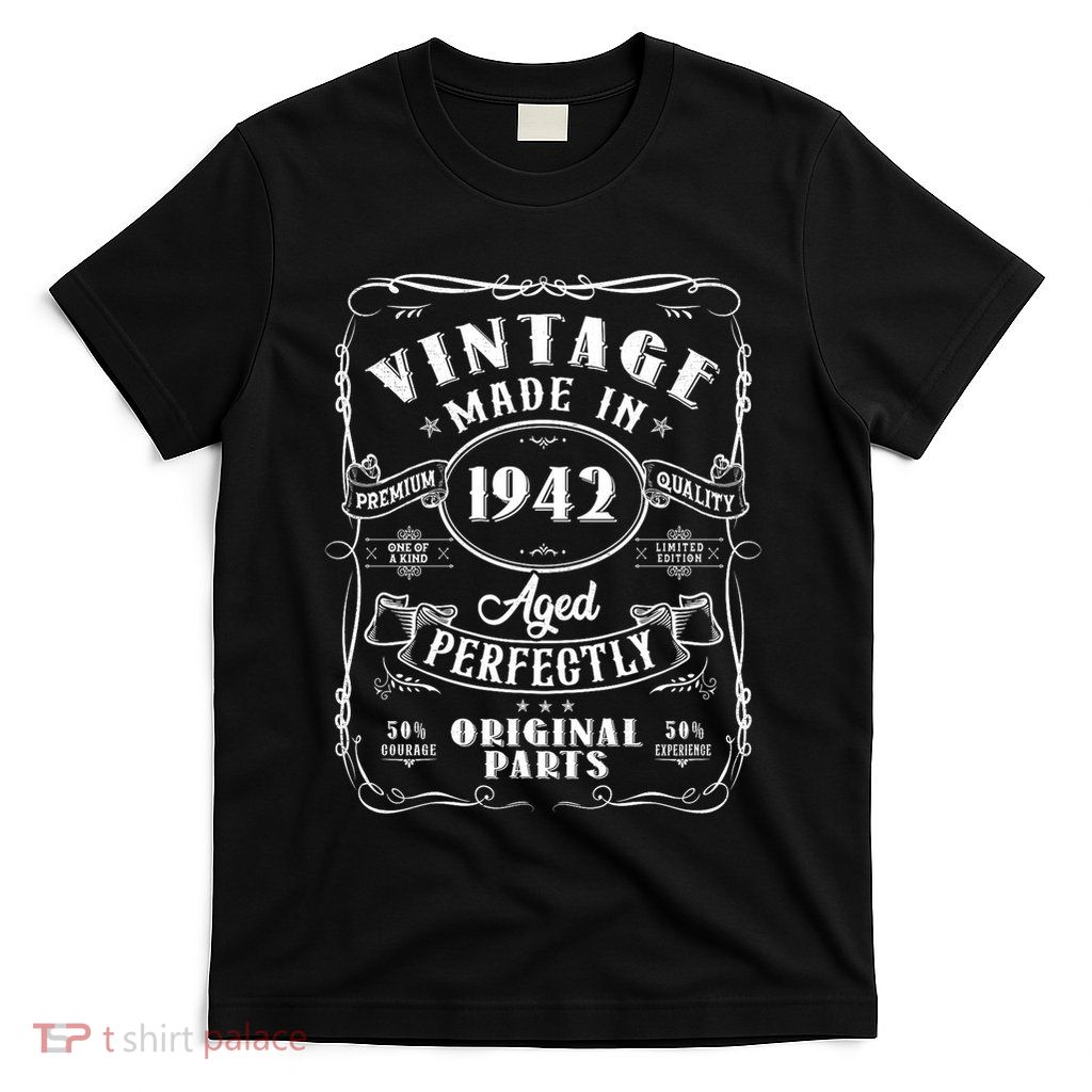 Vintage Made In 1942 One Of A Kind Limited Edition Aged Perfectly Original Parts T-Shirt