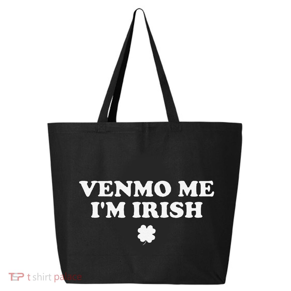 Venmo Me IM Irish 25L Jumbo Tote