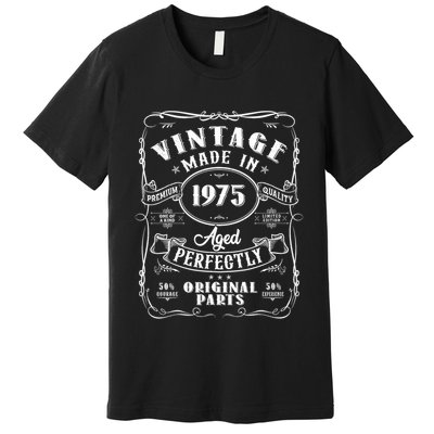 Vintage Made In 1975 One Of A Kind Limited Edition Aged Perfectly Original Parts Premium T-Shirt
