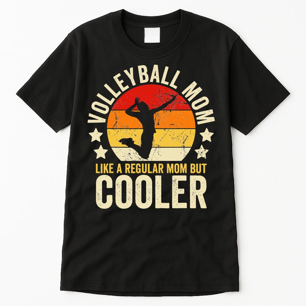 Volleyball Mom Like A Regular But Cooler Mother's Day Tall T-Shirt
