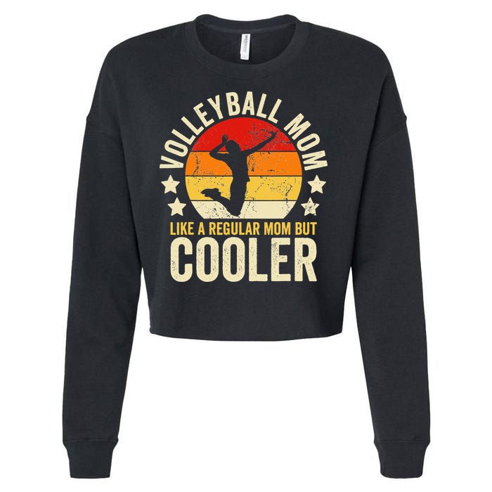 Volleyball Mom Like A Regular But Cooler Mother's Day Cropped Pullover Crew