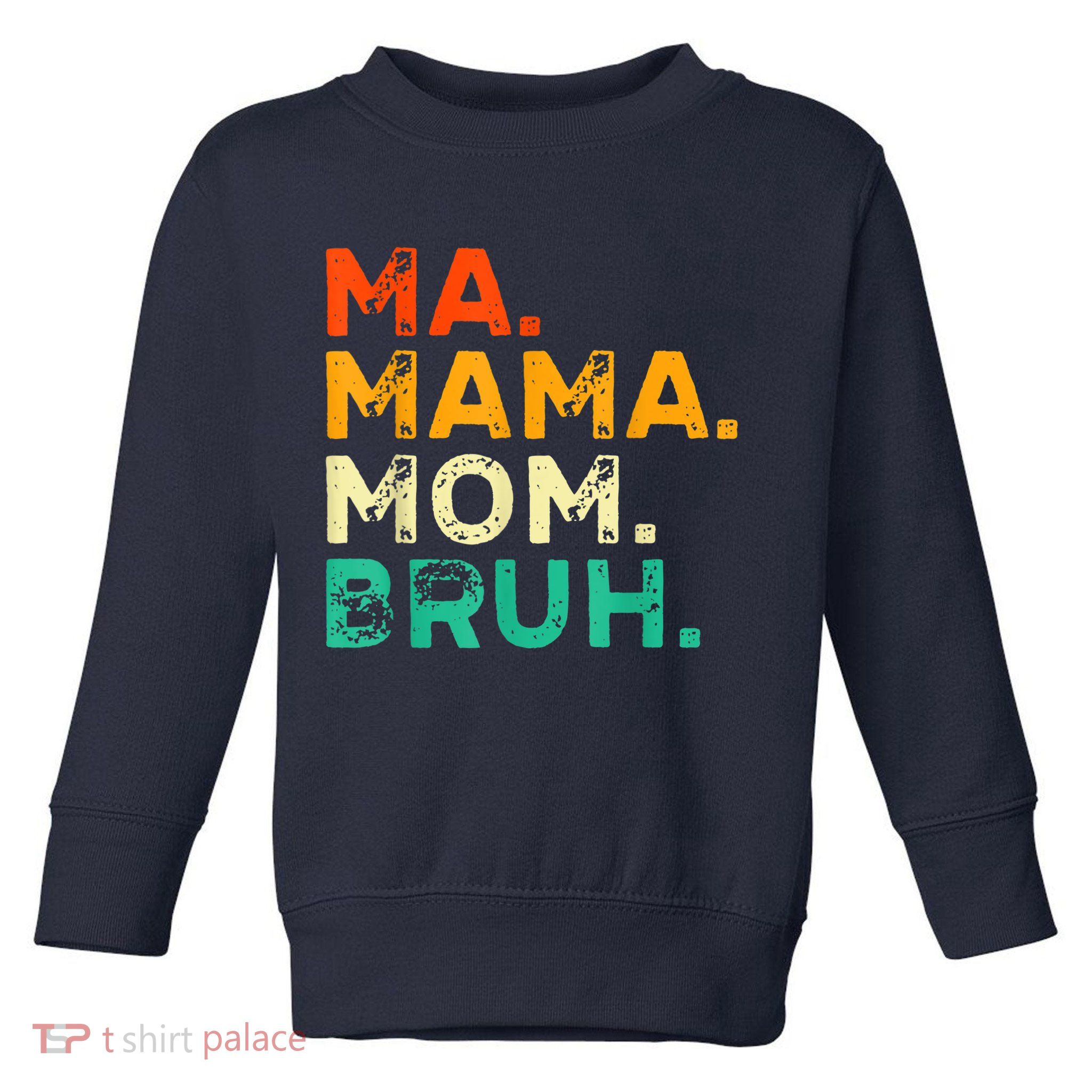 Vintage Ma Mama Mom Bruh Mommy Happy Mother's Day Toddler Sweatshirt