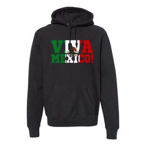 Viva Mexico Mexican Independence Day Premium Hoodie