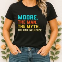 Vintage Moore Man Myth The Bad Influence Last Name Womens T-Shirt