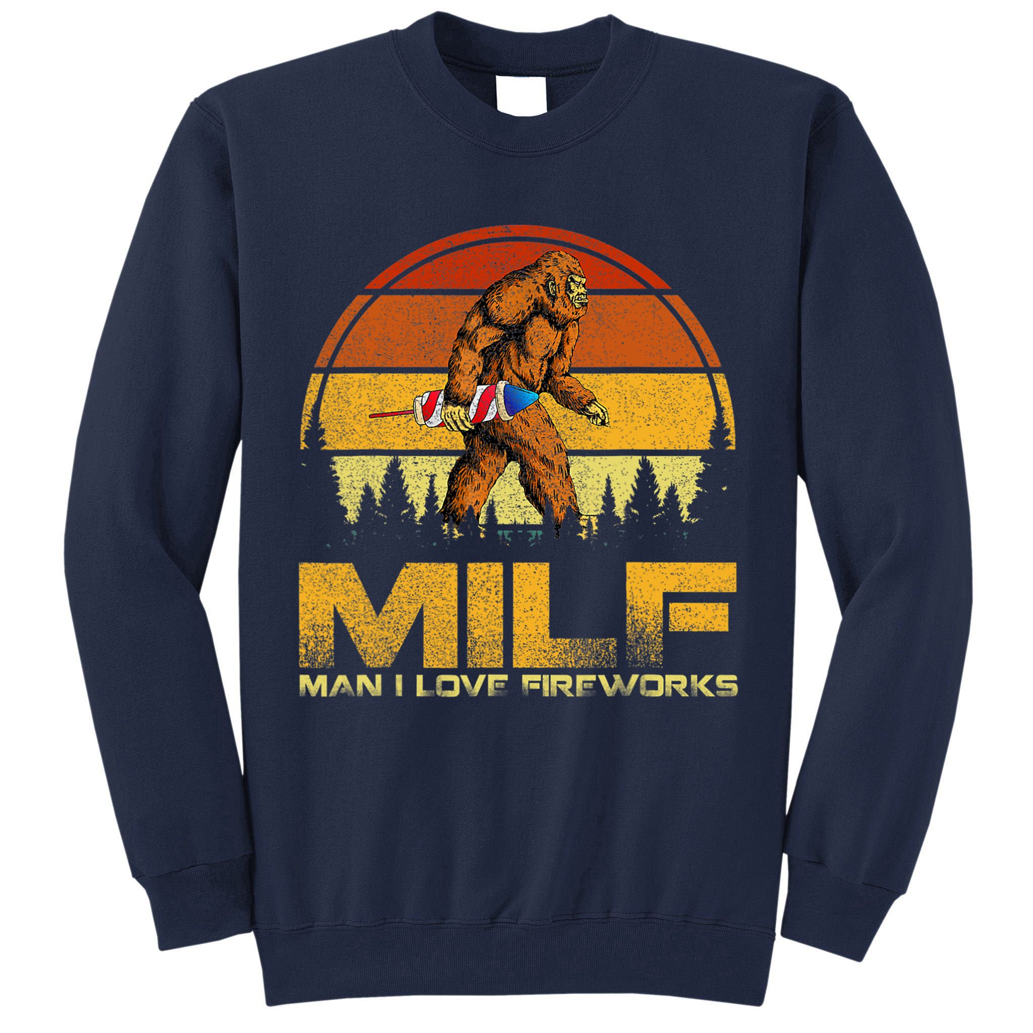 Vintage MILF Man I Love Fireworks Bigfoot Happy 4th Of July Tall Sweatshirt