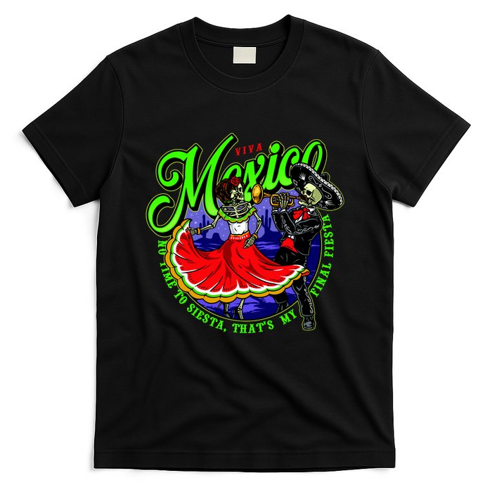 Viva Mexico No Time To Siesta That Is My Final Fiesta T-Shirt