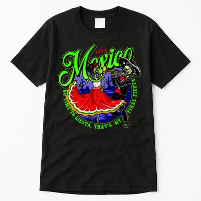 Viva Mexico No Time To Siesta That Is My Final Fiesta Tall T-Shirt