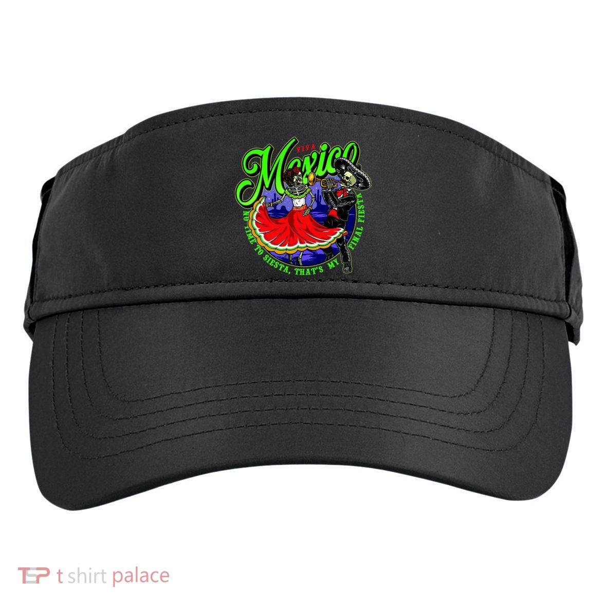 Viva Mexico No Time To Siesta That Is My Final Fiesta Adult Drive Performance Visor