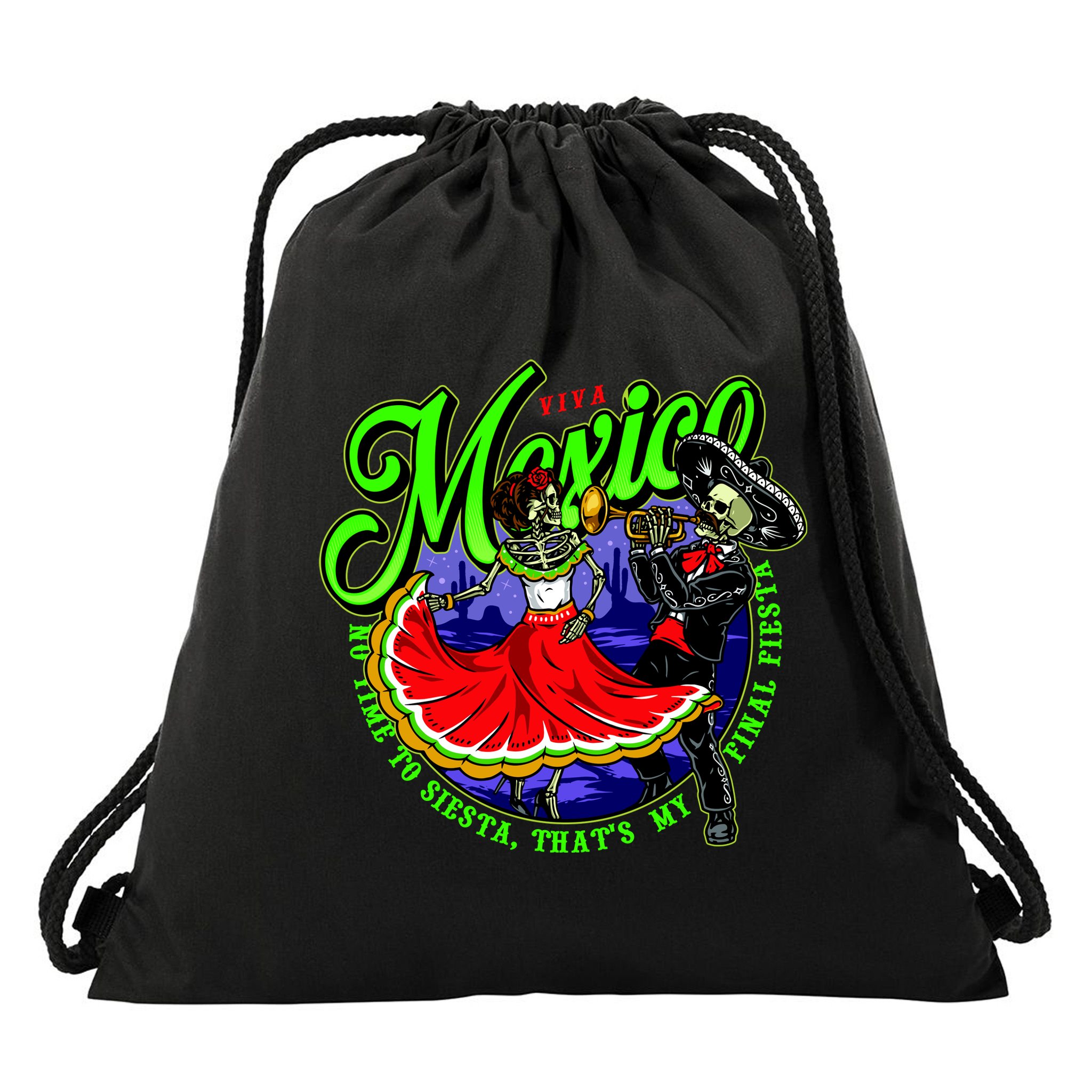 Viva Mexico No Time To Siesta That Is My Final Fiesta Drawstring Bag