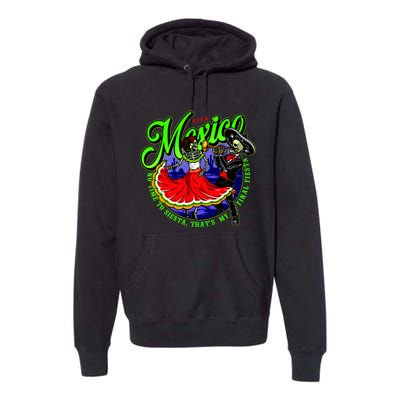 Viva Mexico No Time To Siesta That Is My Final Fiesta Premium Hoodie