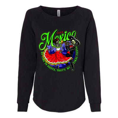 Viva Mexico No Time To Siesta That Is My Final Fiesta Womens California Wash Sweatshirt