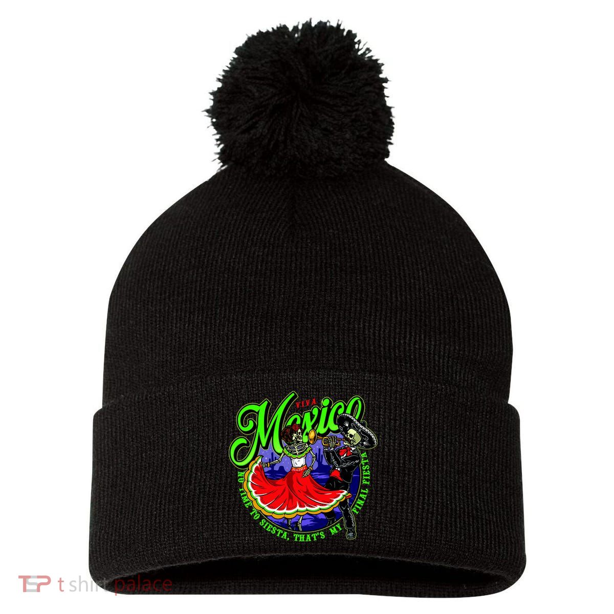 Viva Mexico No Time To Siesta That Is My Final Fiesta Pom Pom 12in Knit Beanie