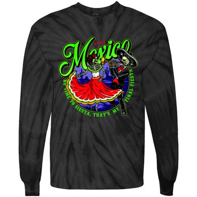 Viva Mexico No Time To Siesta That Is My Final Fiesta Tie-Dye Long Sleeve Shirt