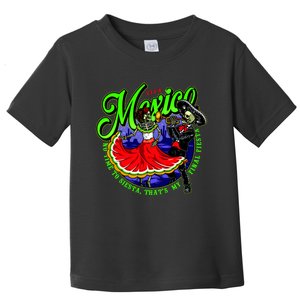 Viva Mexico No Time To Siesta That Is My Final Fiesta Toddler T-Shirt