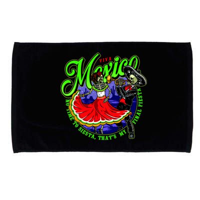 Viva Mexico No Time To Siesta That Is My Final Fiesta Microfiber Hand Towel