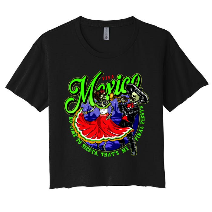 Viva Mexico No Time To Siesta That Is My Final Fiesta Women's Crop Top Tee
