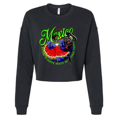 Viva Mexico No Time To Siesta That Is My Final Fiesta Cropped Pullover Crew