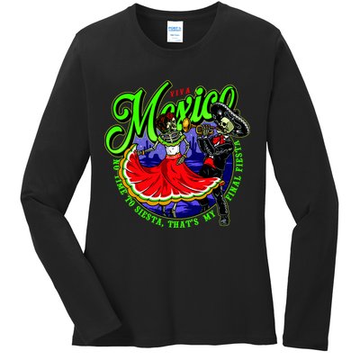 Viva Mexico No Time To Siesta That Is My Final Fiesta Ladies Long Sleeve Shirt