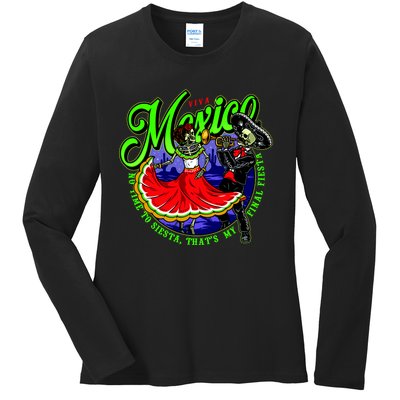 Viva Mexico No Time To Siesta That Is My Final Fiesta Ladies Long Sleeve Shirt