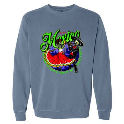 Viva Mexico No Time To Siesta That Is My Final Fiesta Garment-Dyed Sweatshirt