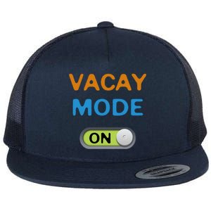 Vacay Mode On Beach Palms Cruise Vibes Summer Time Vacation Meaningful Gift Flat Bill Trucker Hat