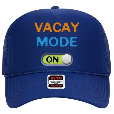 Vacay Mode On Beach Palms Cruise Vibes Summer Time Vacation Meaningful Gift High Crown Mesh Back Trucker Hat