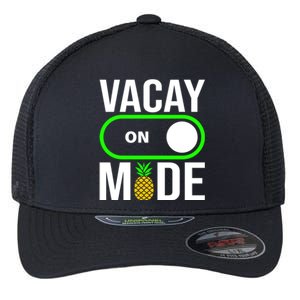 Vacay Mode On Cute Pineapple Graphic Summer Vacation Design Gift Flexfit Unipanel Trucker Cap