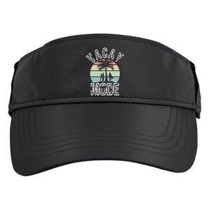 Vacay Mode On Perfect Summer For Holidays And Getaways Meaningful Gift Adult Drive Performance Visor