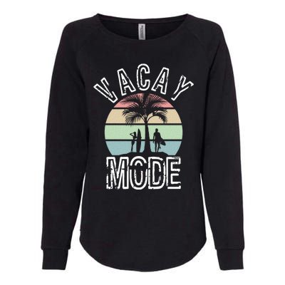 Vacay Mode On Perfect Summer For Holidays And Getaways Meaningful Gift Womens California Wash Sweatshirt