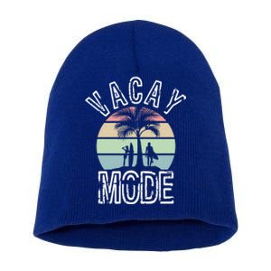 Vacay Mode On Perfect Summer For Holidays And Getaways Meaningful Gift Short Acrylic Beanie