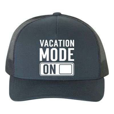 Vacation Mode On Funny Vacation Cute Gift Yupoong Adult 5-Panel Trucker Hat