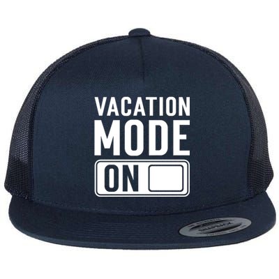 Vacation Mode On Funny Vacation Cute Gift Flat Bill Trucker Hat