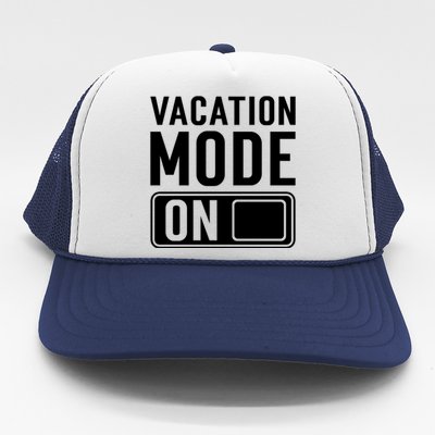 Vacation Mode On Funny Vacation Cute Gift Trucker Hat