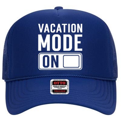 Vacation Mode On Funny Vacation Cute Gift High Crown Mesh Back Trucker Hat