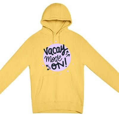 Vacay Mode On Gift Premium Pullover Hoodie