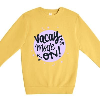 Vacay Mode On Gift Premium Crewneck Sweatshirt