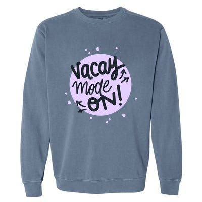 Vacay Mode On Gift Garment-Dyed Sweatshirt