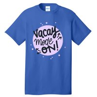 Vacay Mode On Gift Tall T-Shirt