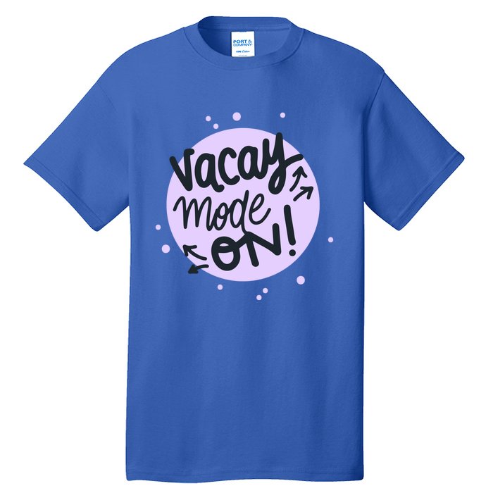 Vacay Mode On Gift Tall T-Shirt