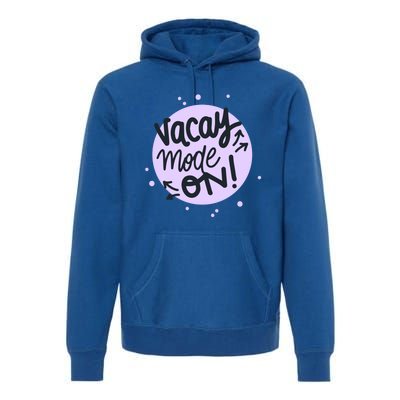 Vacay Mode On Gift Premium Hoodie