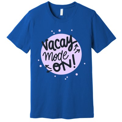 Vacay Mode On Gift Premium T-Shirt