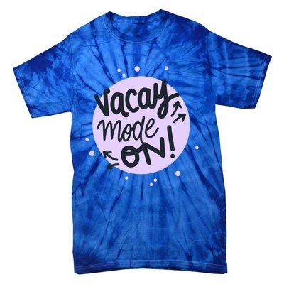 Vacay Mode On Gift Tie-Dye T-Shirt